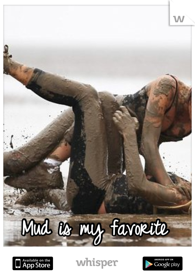 Mud is my favorite makeup (;