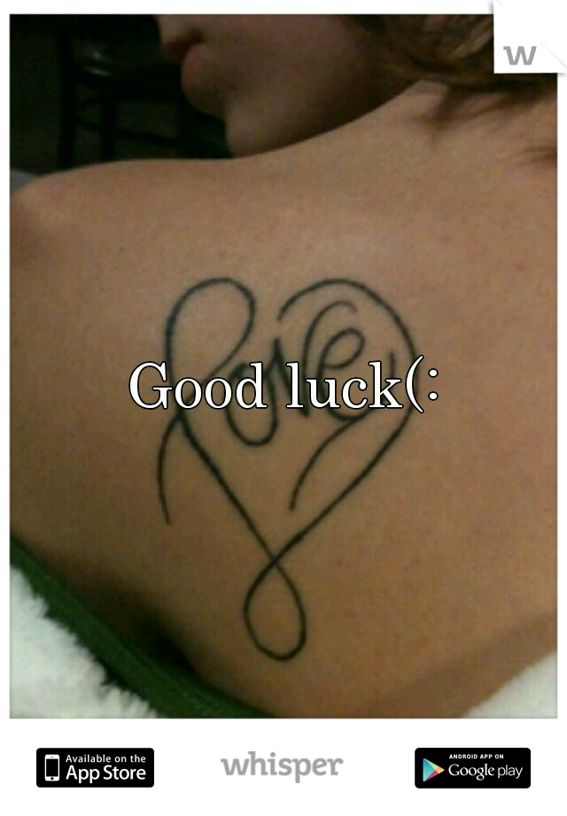 Good luck(: