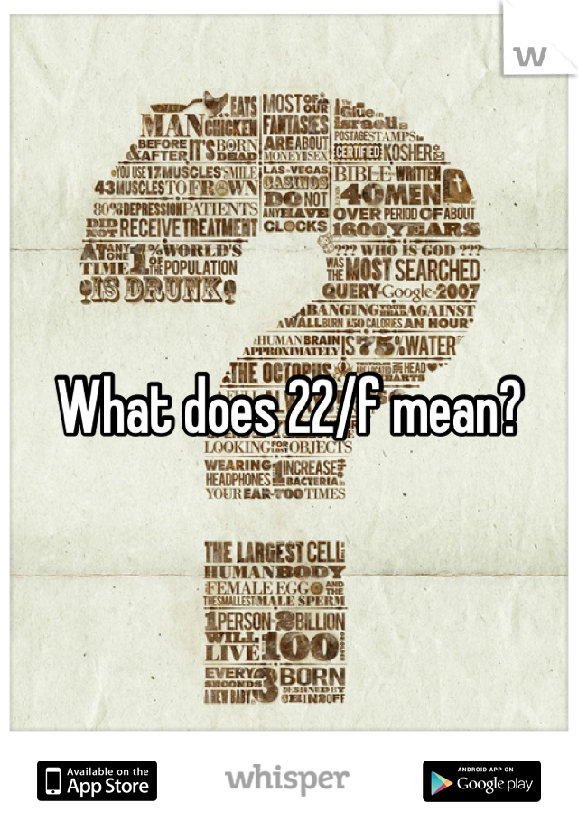 what-does-22-f-mean