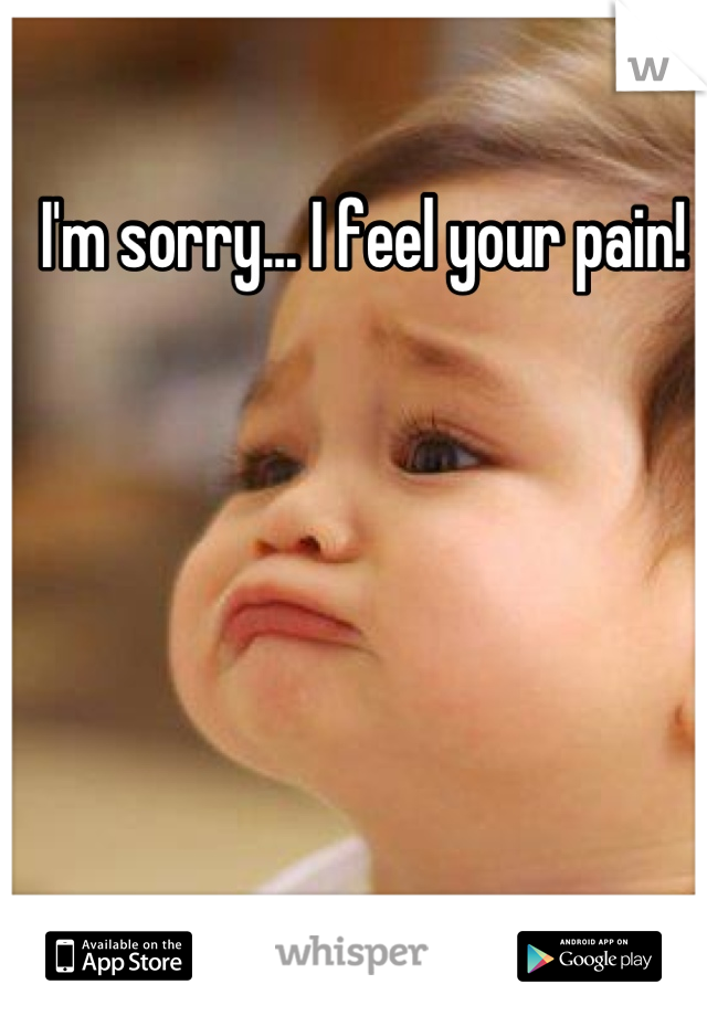 I'm sorry... I feel your pain!