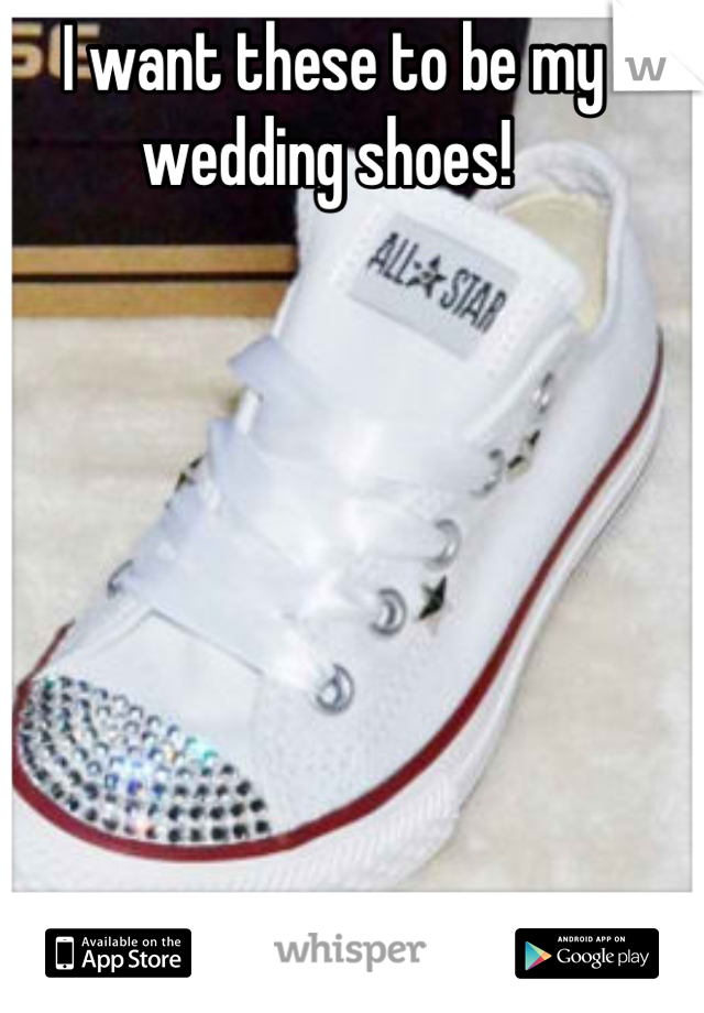 I want these to be my wedding shoes! 