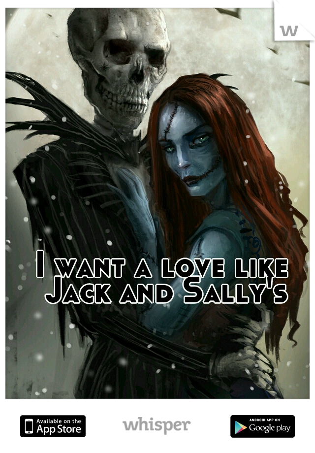 I want a love like Jack and Sally's