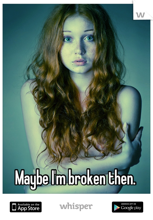 Maybe I'm broken then. 