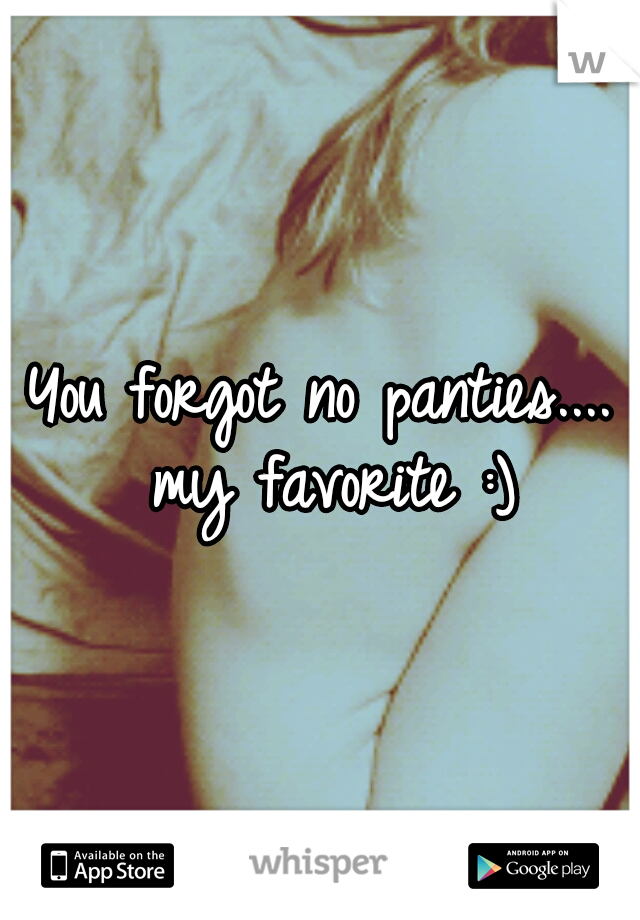 You forgot no panties.... my favorite :)