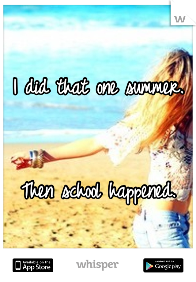 I did that one summer.


Then school happened.