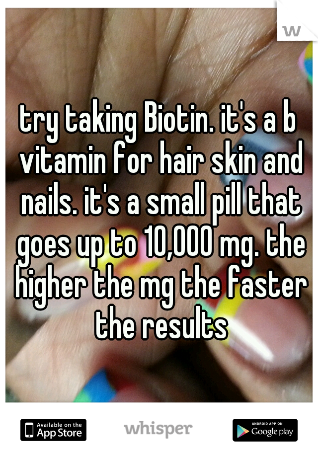 try taking Biotin. it's a b vitamin for hair skin and nails. it's a small pill that goes up to 10,000 mg. the higher the mg the faster the results
