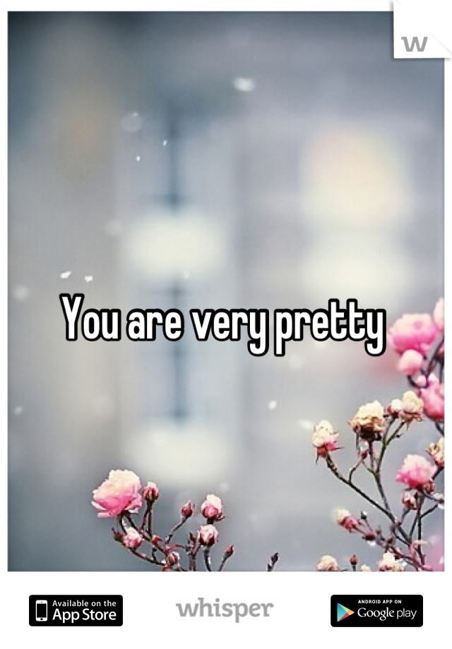 You are very pretty 