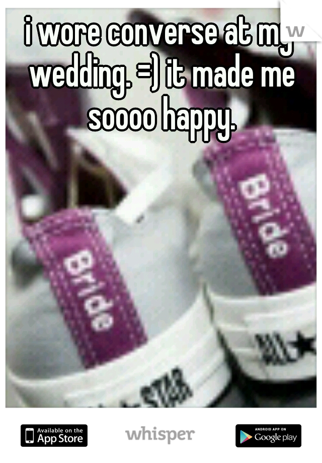 i wore converse at my wedding. =) it made me soooo happy.