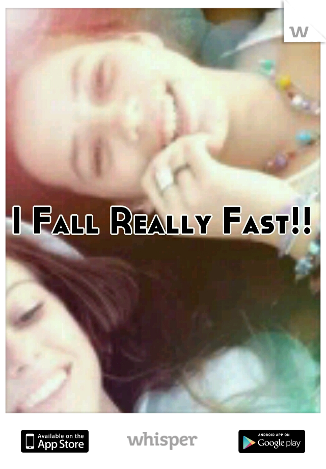 I Fall Really Fast!!