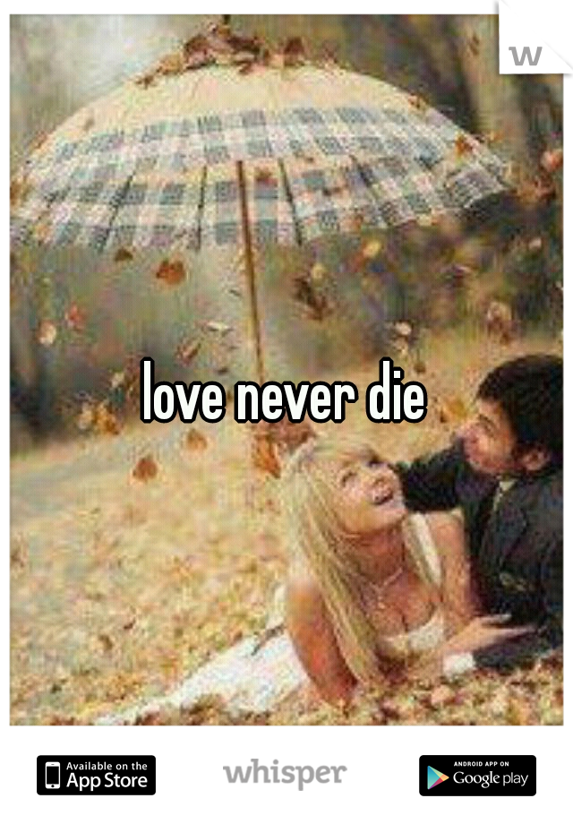 love never die