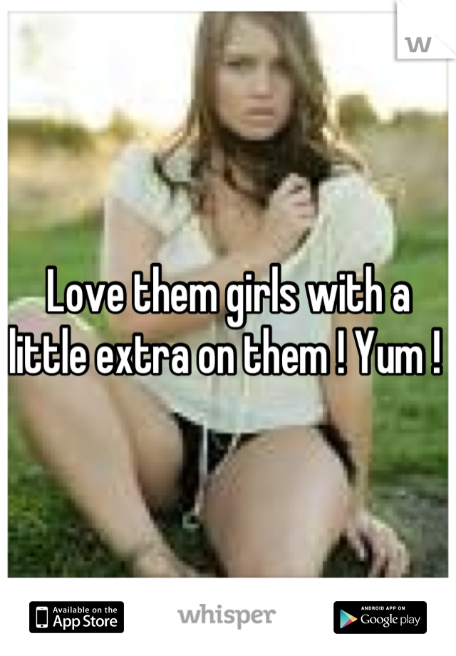 Love them girls with a little extra on them ! Yum ! 