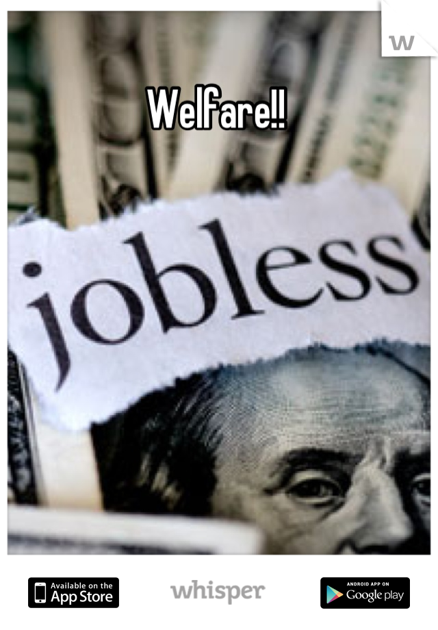 Welfare!!