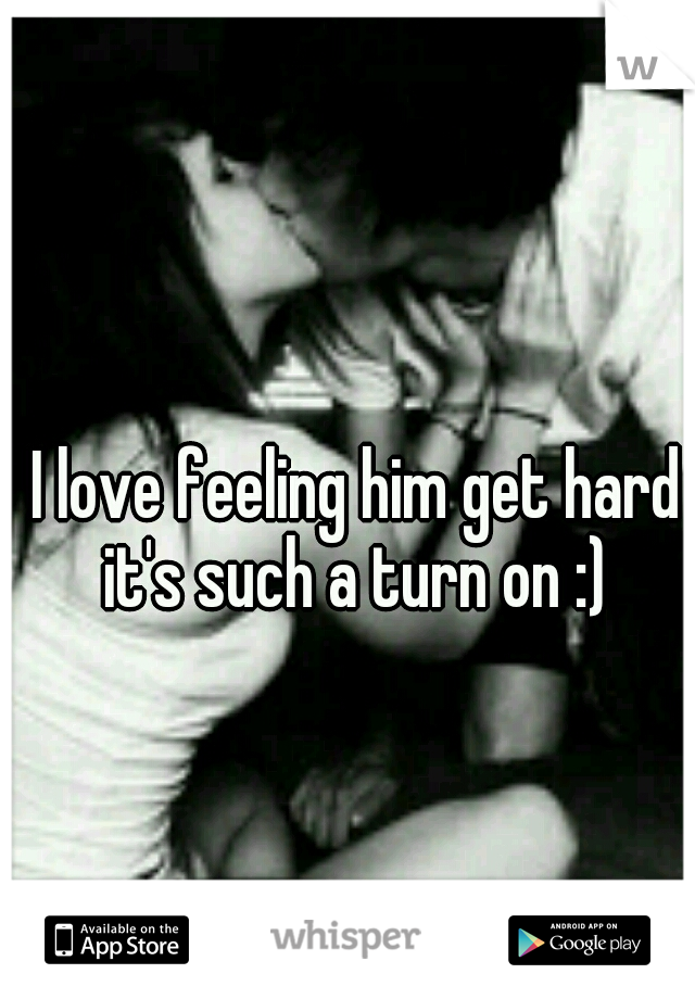 I love feeling him get hard it's such a turn on :) 