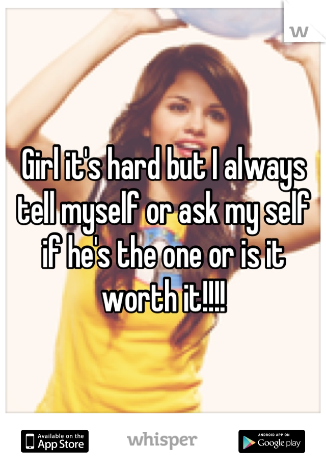 Girl it's hard but I always tell myself or ask my self if he's the one or is it worth it!!!!
