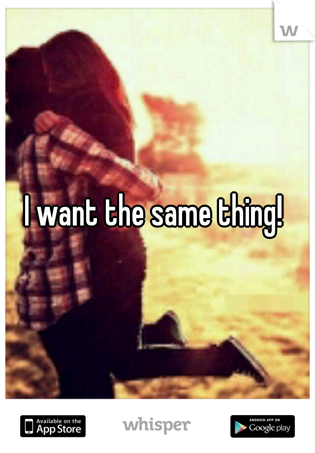 I want the same thing! 