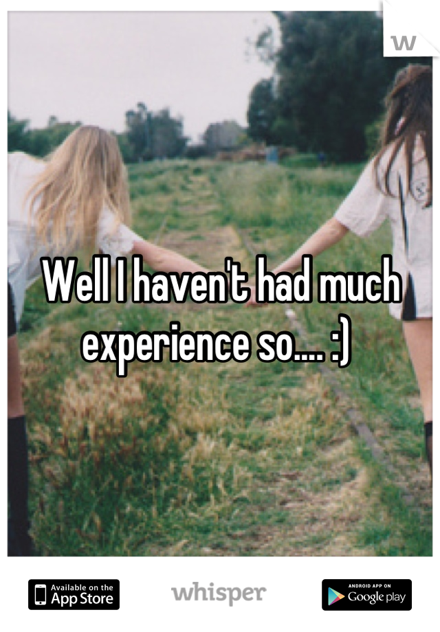 Well I haven't had much experience so.... :) 