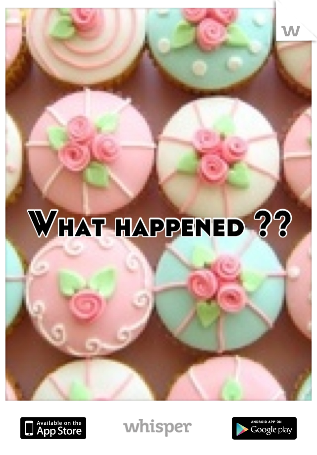 What happened ??