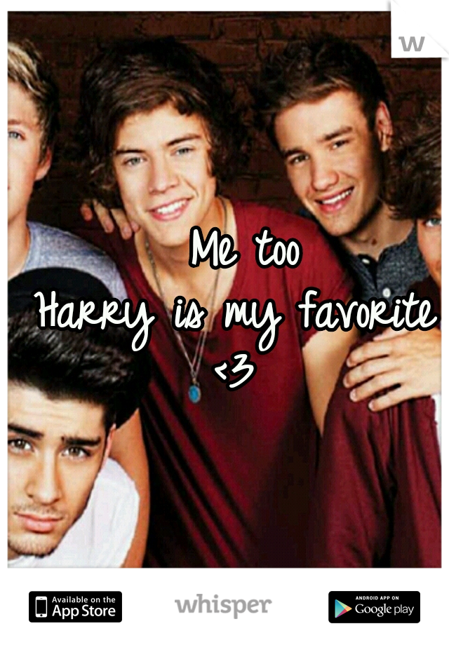       Me too
    Harry is my favorite <3