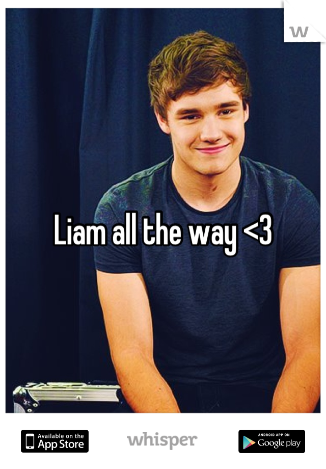 Liam all the way <3