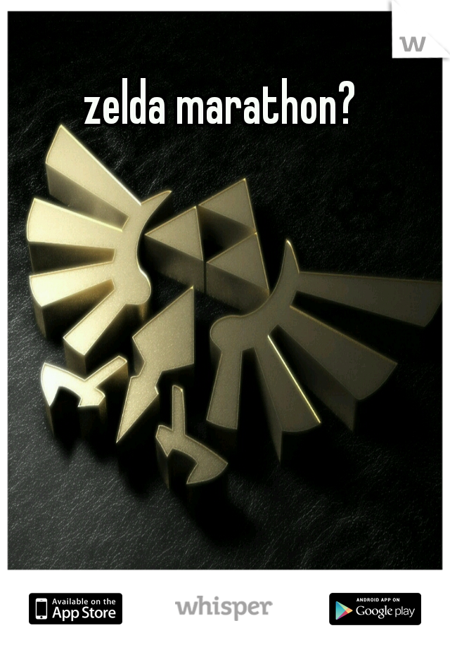 zelda marathon? 