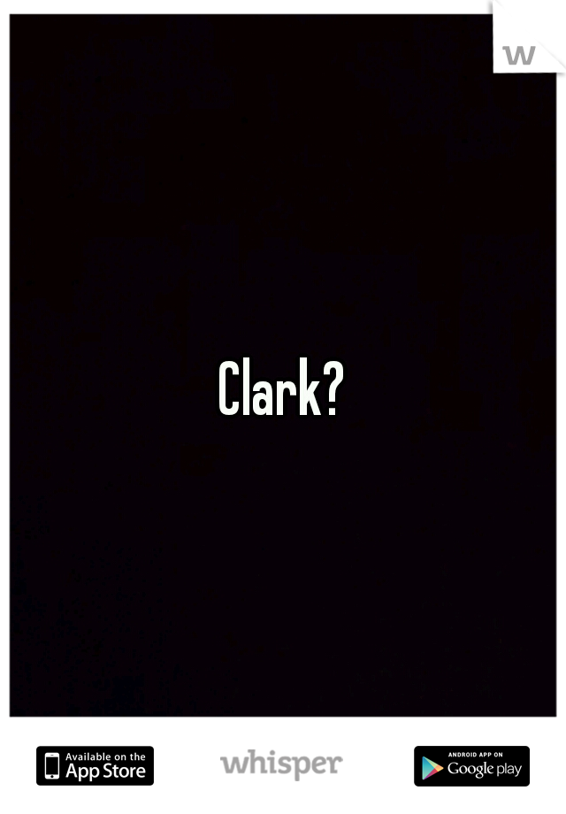 Clark?