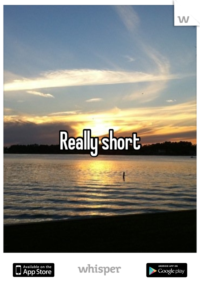 Really short