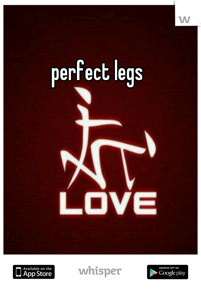 perfect legs