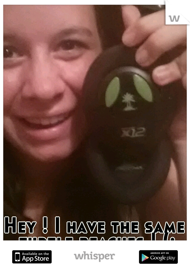 Hey ! I have the same turtle beaches ! (: