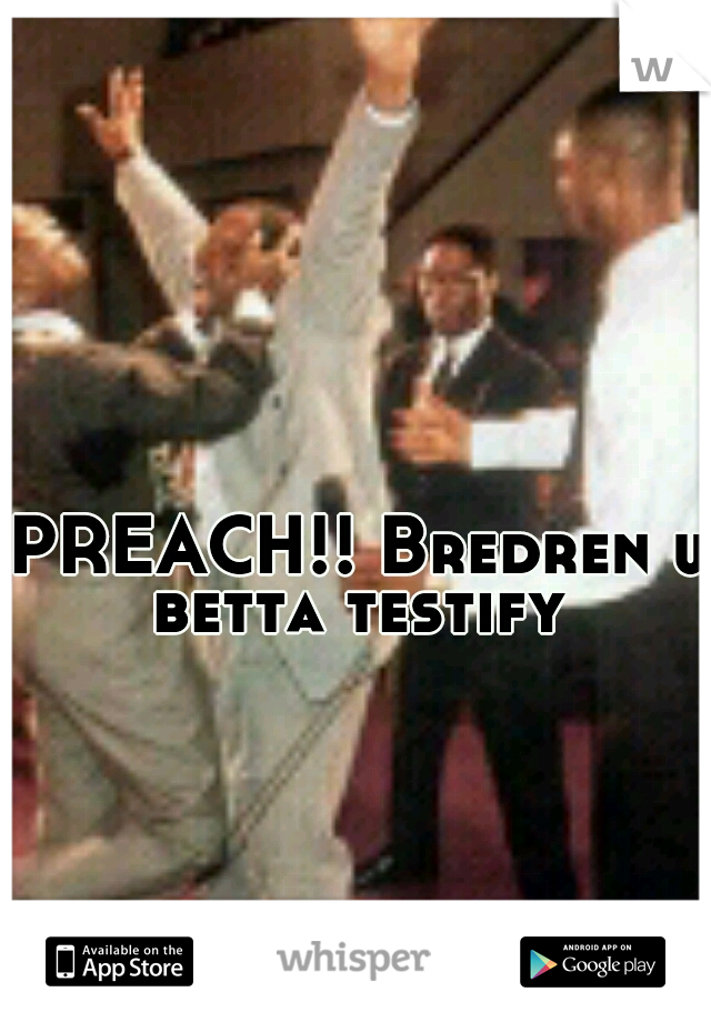PREACH!! Bredren u betta testify 