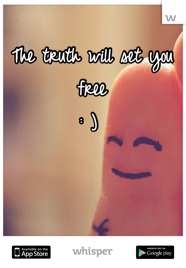 


The truth will set you free
: ) 