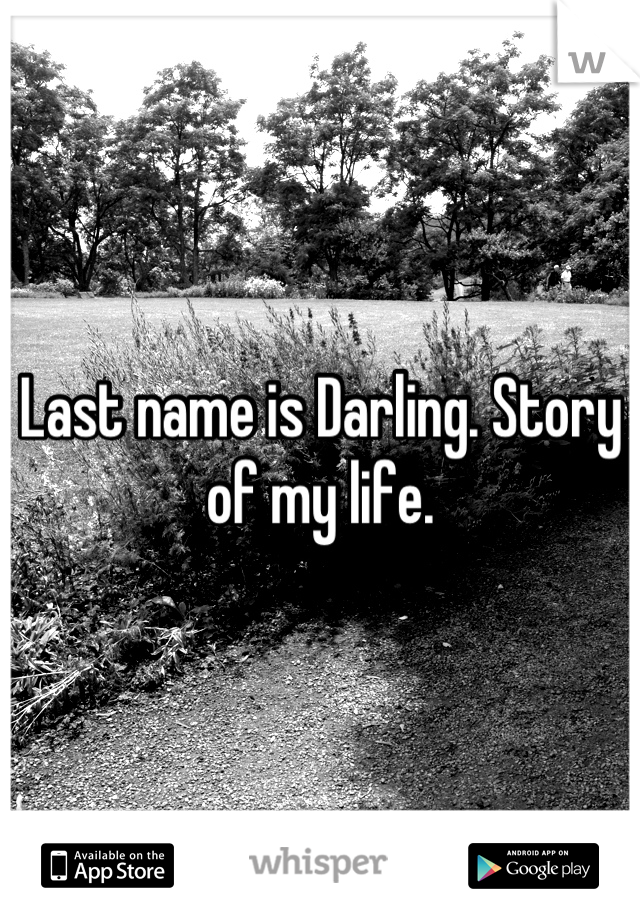 Last name is Darling. Story of my life.