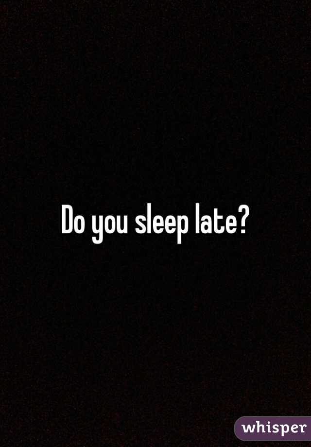 I stay up late because it is the only time I can be alone, but it is ...