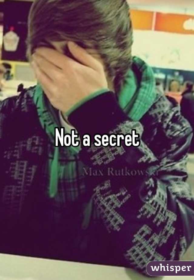 Not a secret