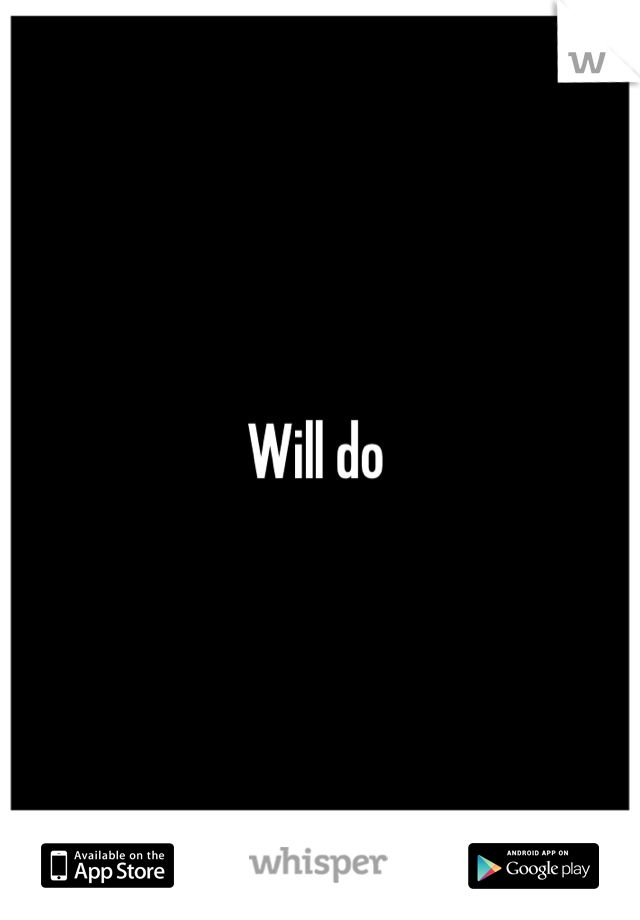 Will do 