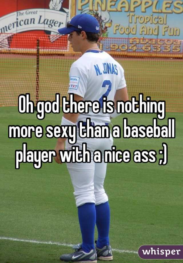 Oh god there is nothing more sexy than a baseball player with a nice ass ;)