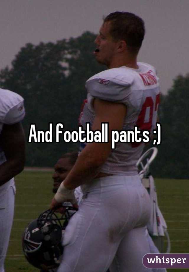 And football pants ;)