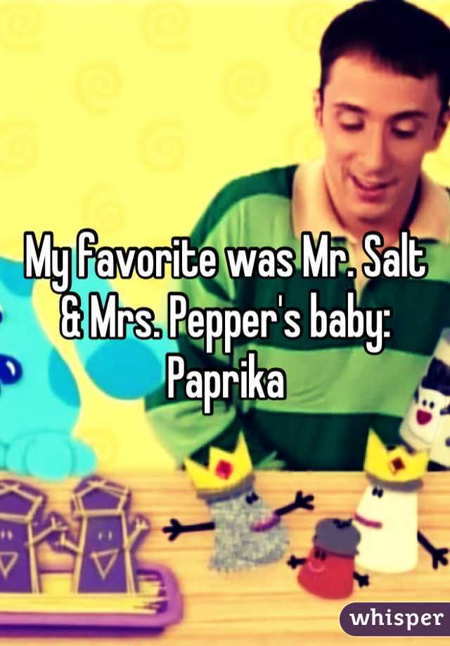 My favorite was Mr. Salt 
& Mrs. Pepper's baby: 
Paprika