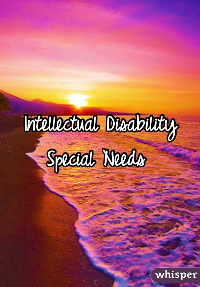 Intellectual Disability
Special Needs 
