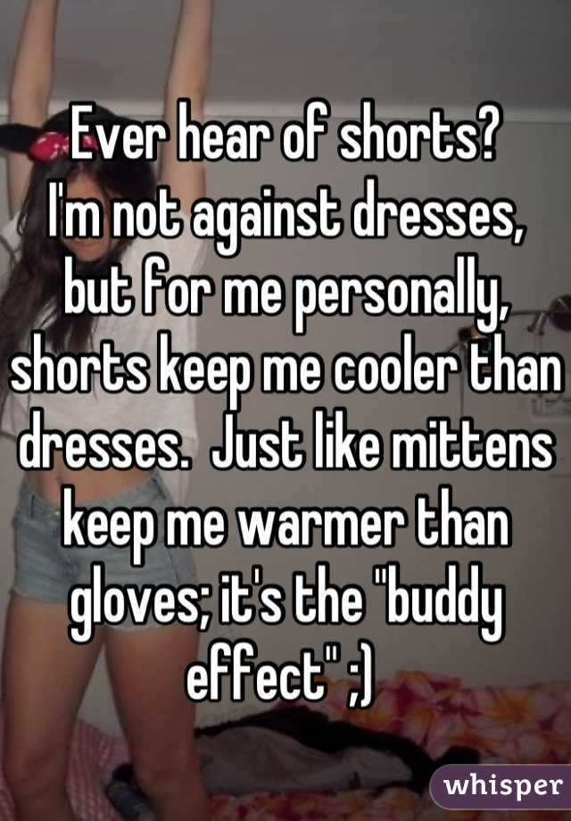 Ever hear of shorts?
I'm not against dresses, but for me personally, shorts keep me cooler than dresses.  Just like mittens keep me warmer than gloves; it's the "buddy effect" ;) 