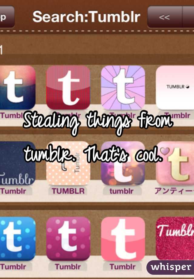 Stealing things from tumblr. That's cool. 