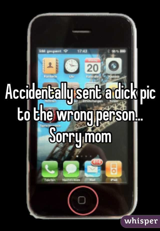 Accidentally sent a dick pic to the wrong person... Sorry mom