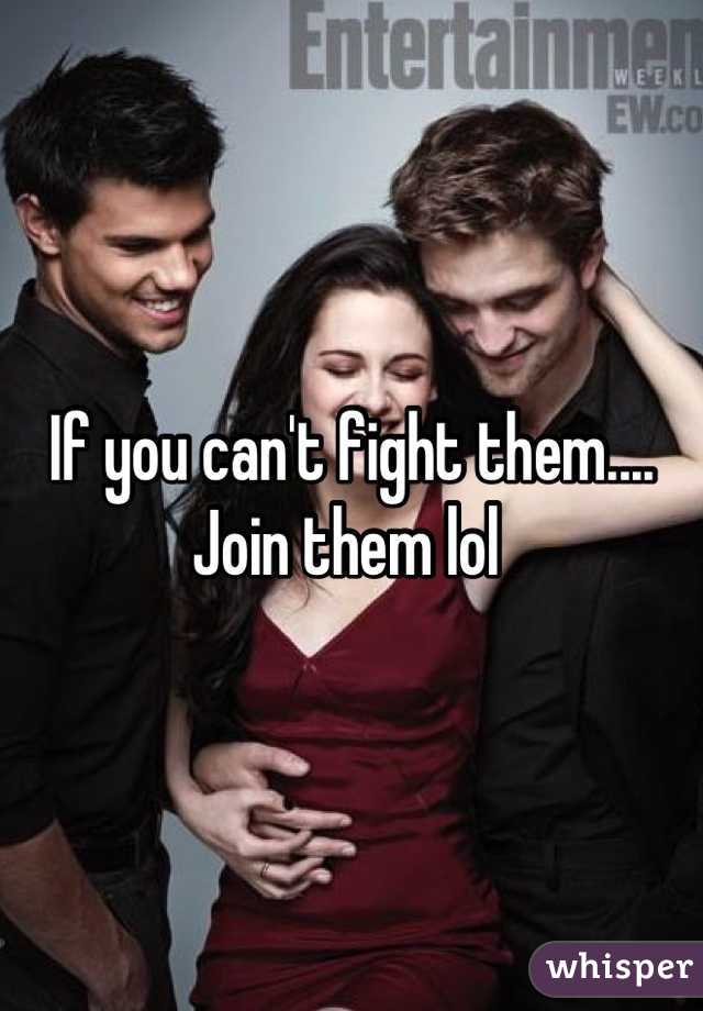 If you can't fight them....
Join them lol 