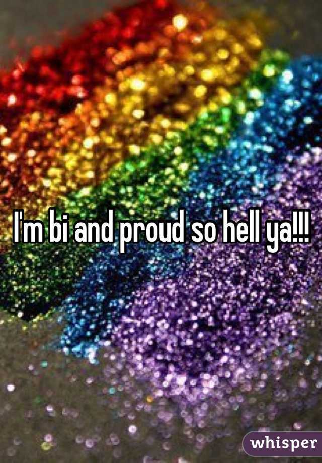 I'm bi and proud so hell ya!!!