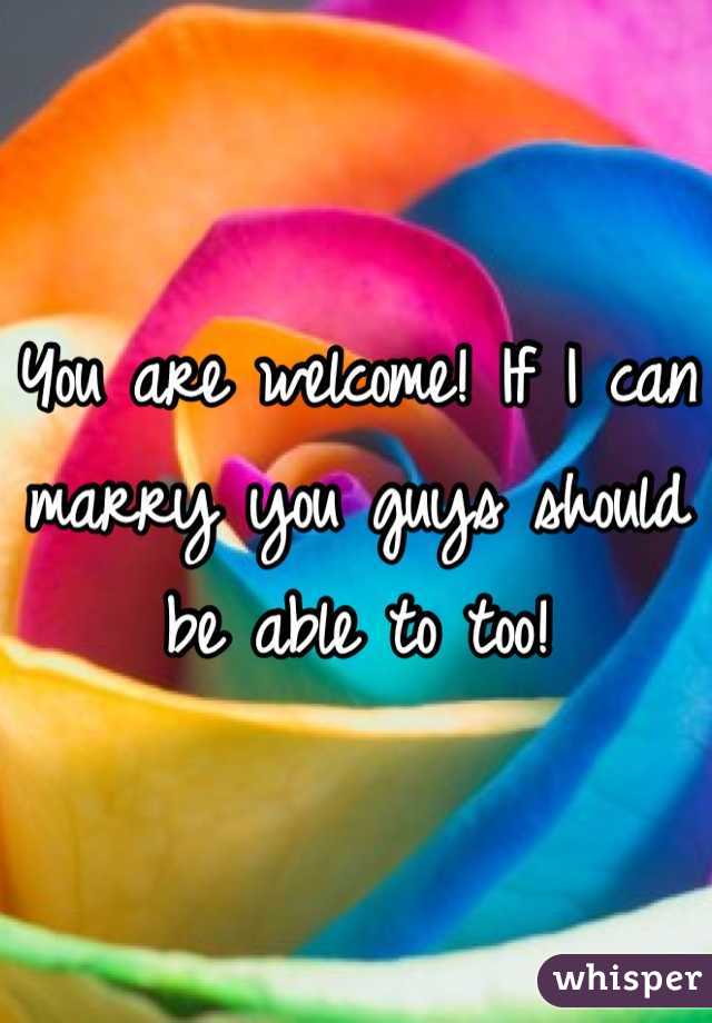 You are welcome! If I can marry you guys should be able to too!