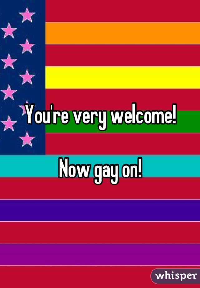 You're very welcome! 

Now gay on!