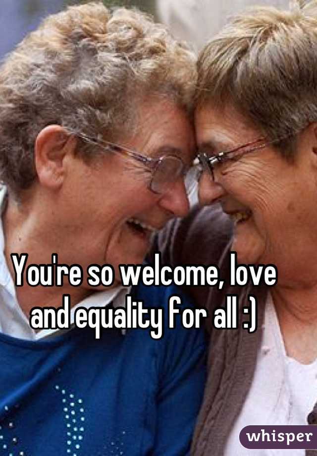 You're so welcome, love and equality for all :)