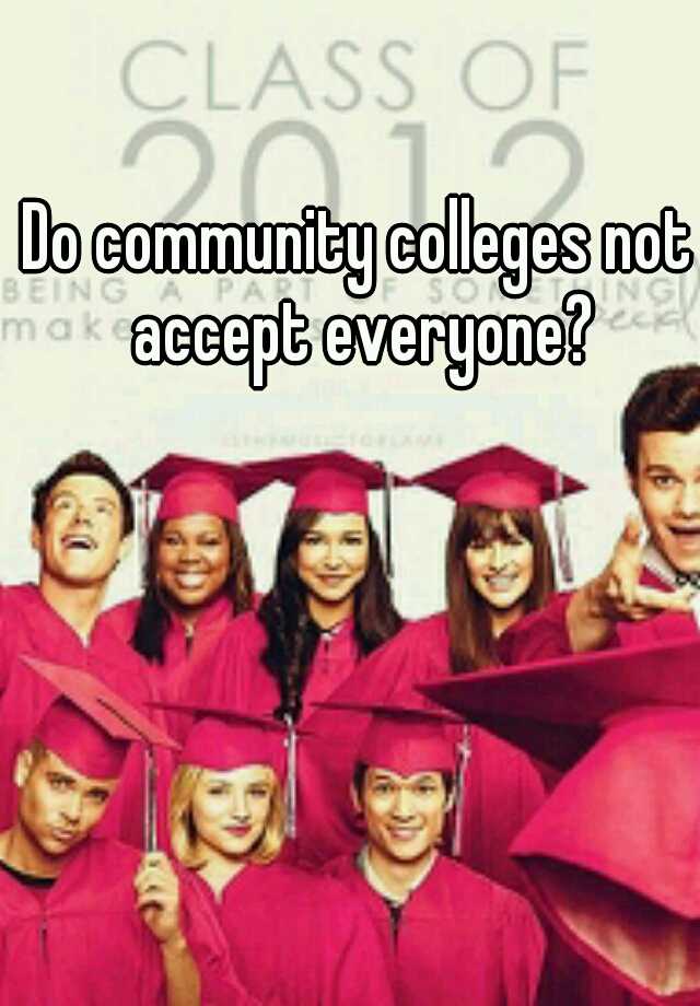 do-community-colleges-not-accept-everyone