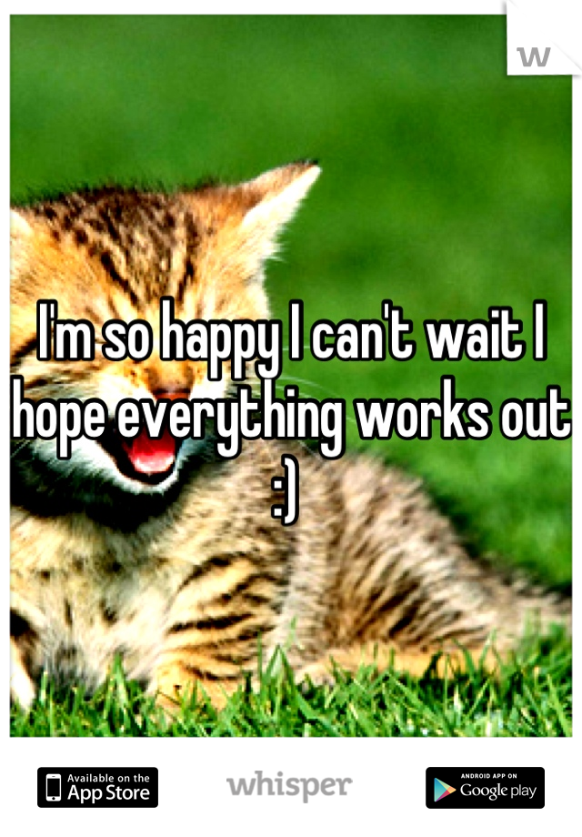 I'm so happy I can't wait I hope everything works out :) 
