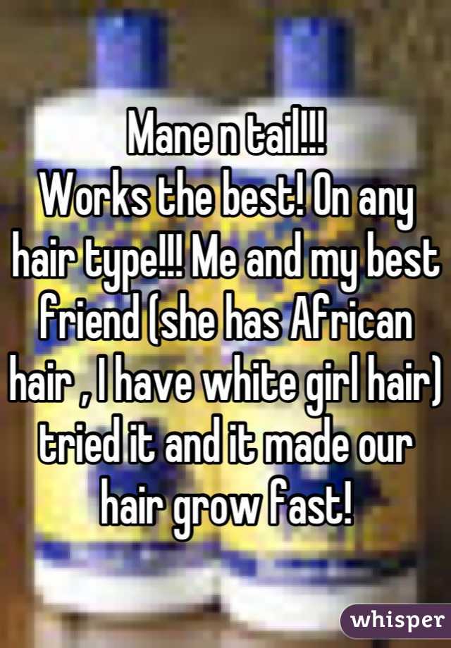 Mane n tail!!! 
Works the best! On any hair type!!! Me and my best friend (she has African hair , I have white girl hair) tried it and it made our hair grow fast!