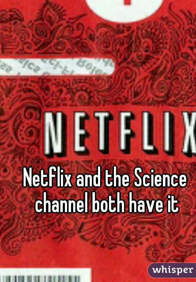 Netflix and the Science channel both have it